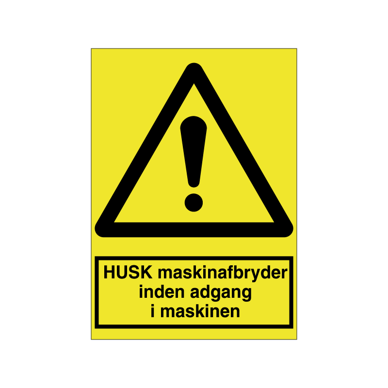 Husk maskinafbryder inden adgang i maskinen